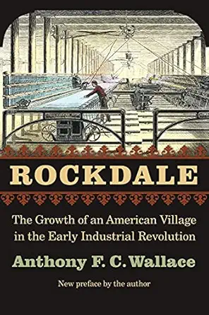 rockdale the growth of an american village in the early industrial revolution 1st edition anthony f c wallace