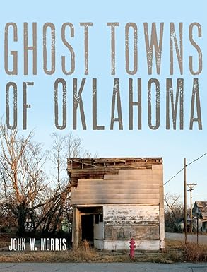 ghost towns of oklahoma 1st edition john w morris 0806114207, 978-0806114200