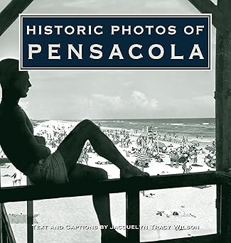 historic photos of pensacola 1st edition jacquelyn tracy wilson 1684420032, 978-1684420032