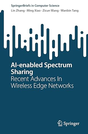 ai enabled spectrum sharing recent advances in wireless edge networks 1st edition lin zhang ,ming xiao ,zicun