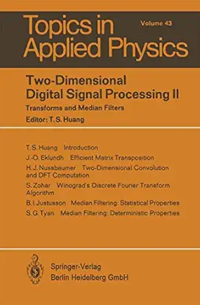 two dimensional digital signal processing ii transform and median filters 1st edition t s huang 3662308967,
