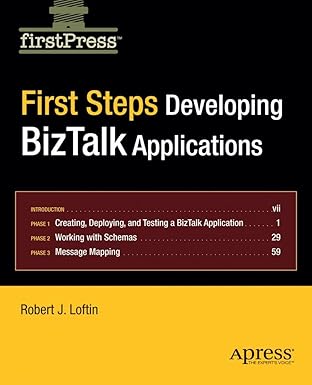 first steps developing biztalk applications 1st edition robert loftin 1590598490, 978-1590598498