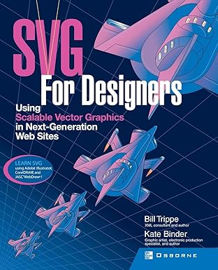 svg for designers using scalable vector graphics in next generation web sites 1st edition kate binder ,bill