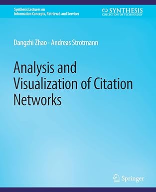 analysis and visualization of citation networks 1st edition dangzhi zhao ,andreas strotmann 3031011635,