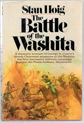 the battle of the washita the sheridan custer indian campaign of 1867 69 by stan hoig 1st edition stan hoig