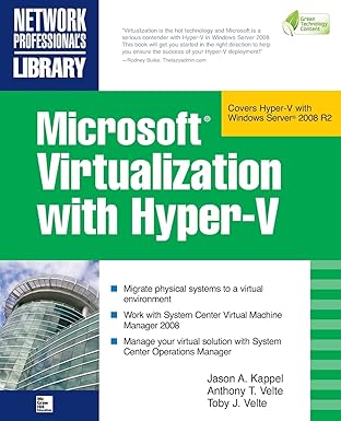 microsoft virtualization with hyper v manage your datacenter with hyper v virtual pc virtual server and