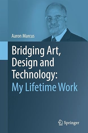 bridging art design and technology my lifetime work 1st edition aaron marcus 3032043417, 978-3032043412