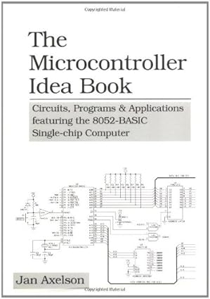 the microcontroller idea book circuits programs and applications featuring the 8052 basic single chip