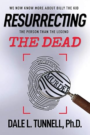 resurrecting the dead we now know more about billy the kid the person than the legend 1st edition dale l