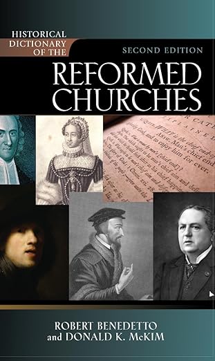 historical dictionary of the reformed churches 1st edition robert benedetto ,donald k mckim 081085807x,