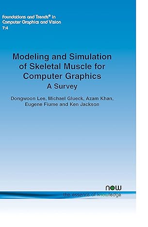modeling and simulation of skeletal muscle for computer graphics a survey 1st edition dongwoon lee ,michael