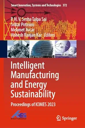 intelligent manufacturing and energy sustainability proceedings of icimes 2023 1st edition p h v sesha talpa
