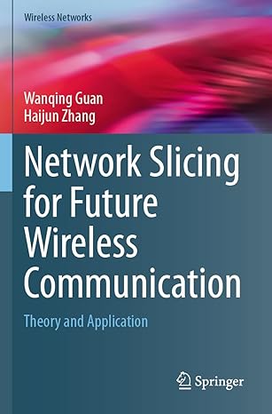network slicing for future wireless communication theory and application 1st edition wanqing guan ,haijun