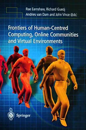 frontiers of human centered computing online communities and virtual environments 1st edition rae earnshaw