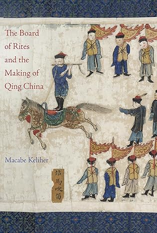 board of rites and the making of qing china 1st edition macabe keliher 0520300297, 978-0520300293