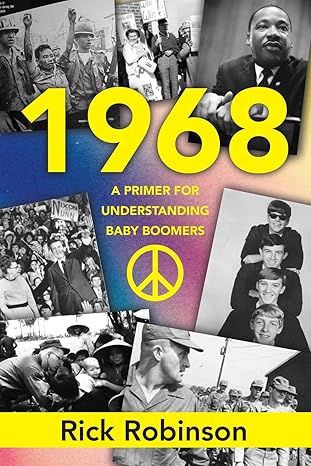 1968 a primer for understanding baby boomers 1st edition rick robinson 1958914347, 978-1958914342
