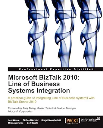 microsoft biztalk 2010 line of business systems integration 1st edition kent weare ,carl darski ,thiago