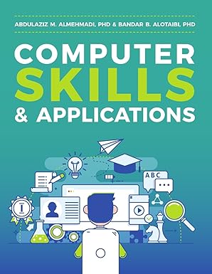 computer skills and applications 1st edition abdulaziz m almehmadi phd ,bandar b alotaibi phd 1983474797,
