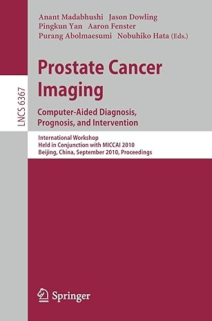 prostate cancer imaging computer aided diagnosis prognosis and intervention international workshop held in
