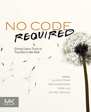 no code required giving users tools to transform the web 1st edition allen cypher ,mira dontcheva ,tessa lau