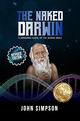the naked darwin a serious look at an aging idea 1st edition john simpson 1965092411, 978-1965092415