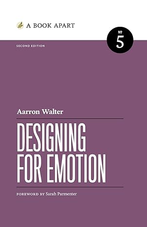 designing for emotion 1st edition aarron walter 1952616492, 978-1952616495