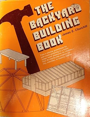 backyard building book i 1st edition james e churchill 0811721051, 978-0811721059