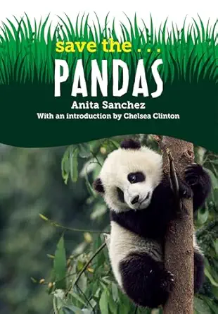 save the pandas 1st edition anita sanchez ,chelsea clinton 0593623452, 978-0593623459