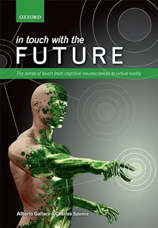 in touch with the future the sense of touch from cognitive neuroscience to virtual reality 1st edition