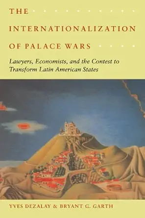the internationalization of palace wars lawyers economists and the contest to transform latin american states