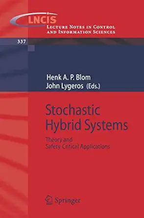 stochastic hybrid systems theory and safety critical applications 1st edition henk a p blom ,john lygeros