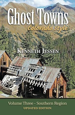 ghost towns colorado style 1st edition mr kenneth jessen 096116624x, 978-0961166243