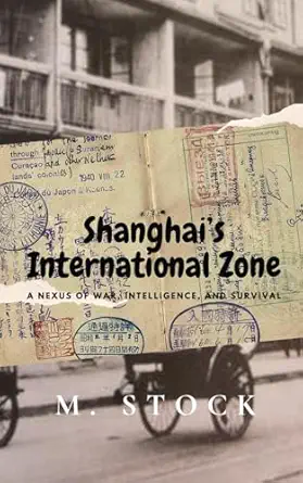shanghais international zone a nexus of war intelligence and survival 1st edition m stock ,samantha lee