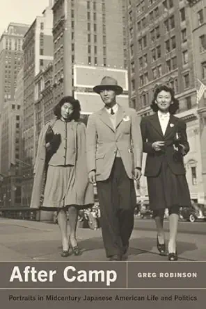after camp portraits in midcentury japanese american life and politics 1st edition greg robinson 0520271599,