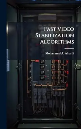 fast video stabilization algorithms 1st edition mohammed a alharbi 1025083970, 978-1025083971