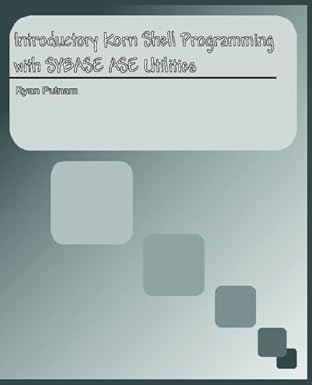 introductory korn shell programming with sybase utilities 1st edition ryan t putnam 0975969323, 978-0975969328