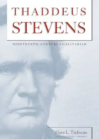 thaddeus stevens nineteenth century egalitarian 1st edition hans l trefousse ,tom weiner 1470886294,