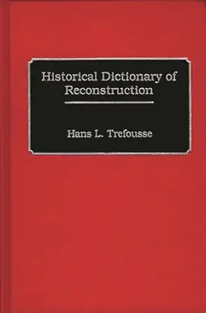 historical dictionary of reconstruction 1st edition hans trefousse 0313258627, 978-0313258626