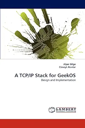 a tcp/ip stack for geekos design and implementation 1st edition alper bilge ,ca 1/4neyt aka nlar 3843354618,
