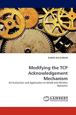 modifying the tcp acknowledgement mechanism an evaluation and application to wired and wireless networks 1st