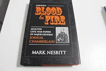 through blood and fire selected civil war papers of major general joshua chamberlain 1st edition mark