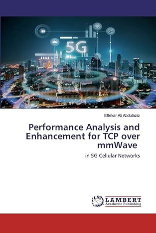 performance analysis and enhancement for tcp over mmwave in 5g cellular networks 1st edition eftekar ali