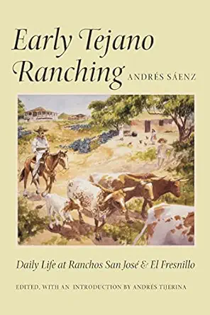 early tejano ranching daily life at ranchos san jose and el fresnillo 1st edition andra c s sa enz ,andra c s
