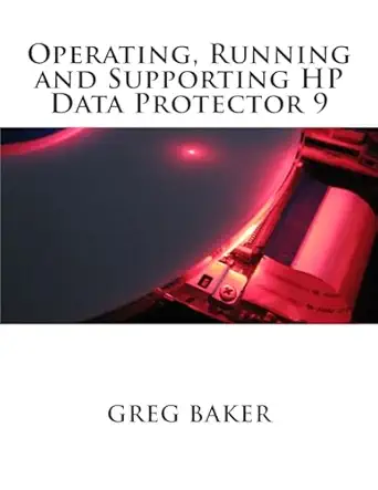operating running and supporting hp data protector 9 1st edition greg baker 1508545197, 978-1508545194
