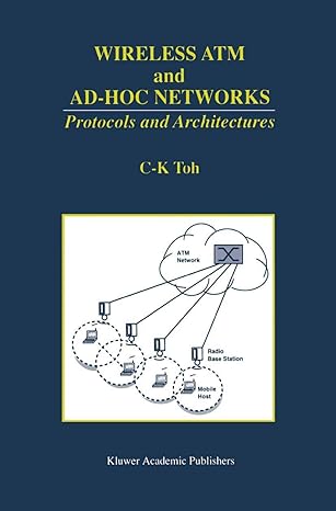 wireless atm and ad hoc networks protocols and architectures 1st edition c k toh 079239822x, 978-0792398226