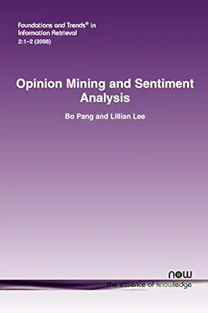 opinion mining and sentiment analysis in information retrieval 1st edition bo pang ,lillian lee 1601981503,