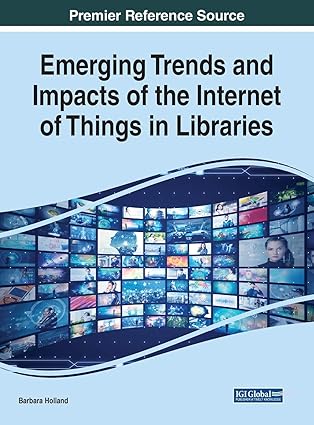 emerging trends and impacts of the internet of things in libraries 1st edition barbara holland 179984742x,