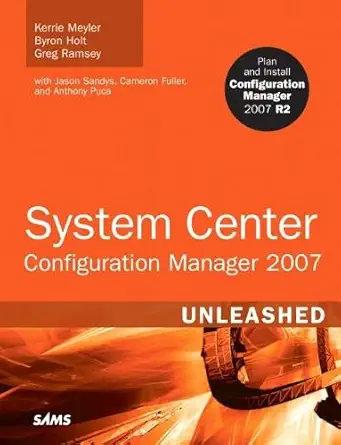 system center configuration manager 2007 unleashed 1st edition kerrie meyler ,byron holt ,greg ramsey ,jason