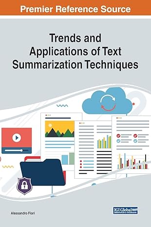 trends and applications of text summarization techniques 1st edition alessandro fiori 152259373x,