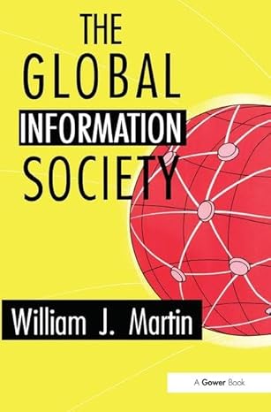 the global information society 1st edition william j martin 0566078120, 978-0566078125
